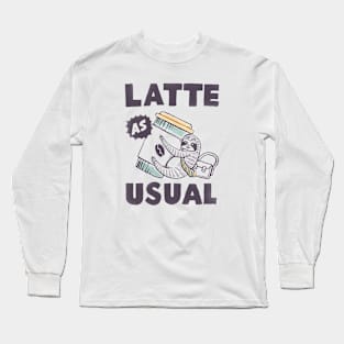 Latte As Usual Long Sleeve T-Shirt